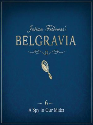 cover image of Julian Fellowes's Belgravia Episode 6